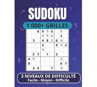 1000+ Grilles de Sudoku pour adultes: 3 Niveaux : Facile, Moyen, Difficile pour faire travailler vos méninges ou vous détendre (avec solutions)