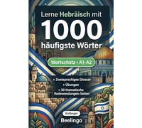 1000 Häufigste Wörter in Hebräisch für Anfänger: Mit Übungen, Beispielen & Glossar - Niveau A1-A2