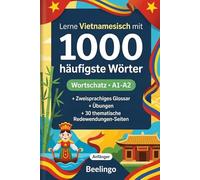 1000 Häufigste Wörter in Vietnamesisch für Anfänger: Mit Übungen, Beispielen & Glossar - Niveau A1-A2