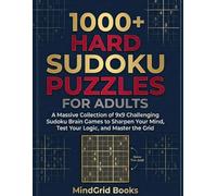 1000+ Hard Sudoku Puzzles for Adults: A Massive Collection of 9x9 Challenging Sudoku Brain Games to Sharpen Your Mind, Test Your Logic, and Master the Grid (MindGrid Sudoku Series)
