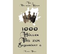 1000 Höllen bis zur Gegenwart VI: Die neuen Kaiser: 6