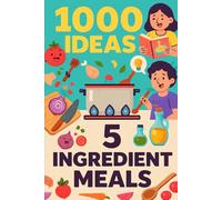 1000 Ideas: 5 Ingredient Meals: The Magic of Minimalist Cooking. (1000 Ideas Books)