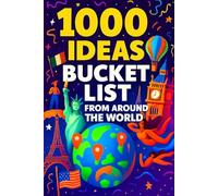 1000 Ideas: Bucket List Experiences from Around the World: A Thousand Places You’ll Never Forget (1000 Ideas Books)