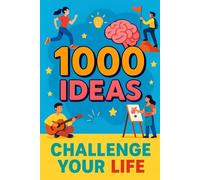 1000 Ideas: Challenge Your Life: Step out. Level up. Surprise yourself. (1000 Ideas Books)