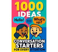 1000 Ideas: Conversation Starters for Every Situation: Never Run Out of Things to Say (1000 Ideas Books)
