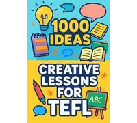 1000 Ideas: Creative Lessons for TEFL: Unlock creativity in every class-one idea at a time. (1000 Ideas Books)
