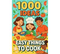 1000 Ideas: Easy Things To Cook: Simple recipes. Tasty results. No stress. (1000 Ideas Books)