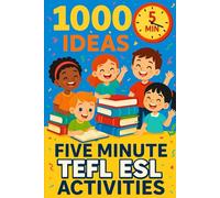1000 Ideas: Five Minute TEFL ESL Activities: Quick and Easy Activities for Busy English Teachers (1000 Ideas Books)