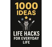 1000 Ideas: Life Hacks for Everyday Problems: Simple Solutions or a Smarter Life (1000 Ideas Books)