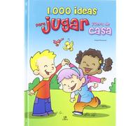 1000 Ideas Para Jugar Fuera De Casa