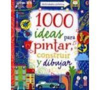 1000 Ideas Para Pintar Construir Y Dibujar
