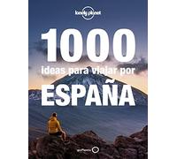 1000 ideas para viajar por España: Grandes aventuras, microaventuras de un día o fin de semana, actividades al aire libre para principiantes y ... lugares para fotografiar (Viaje y aventura)