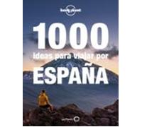 1000 Ideas Para Viajar Por España (lonely Planet)