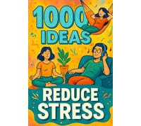 1000 Ideas: Reduce Stress: Less stress. More peace. One step at a time. (1000 Ideas Books)