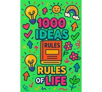 1000 Ideas: Rules of Life: Life’s unofficial guidebook, finally in writing (1000 Ideas Books)