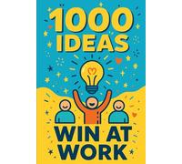 1000 Ideas: Win At Work: Climb higher. Work smarter. Win every day. (1000 Ideas Books)