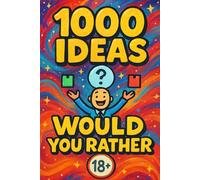 1000 Ideas: Would You Rather: Disgusting. Disturbing. Delightfully hilarious. (1000 Ideas Books)