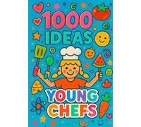 1000 Ideas: Young Chefs: Little chefs. Big ideas. (1000 Ideas Books)