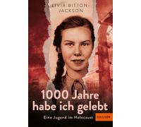 1000 Jahre habe ich gelebt: Eine Jugend im Holocaust