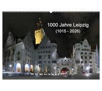 1000 Jahre Leipzig (1015 - 2026) (Wandkalender 2026 DIN A2 quer), CALVENDO Monatskalender: Es gibt in der Stadt viel zu entdecken und zu besichtigen.