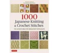 1000 Japanese Knitting & Crochet Stitches: The Ultimate Bible For Need