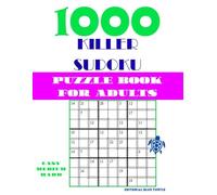 1000 Killer Sudoku Puzzle Book for Adults: Easy, Medium & Hard Killer Sudoku | Number Logic Brain Games | Large Print Sudoku Variations Collection