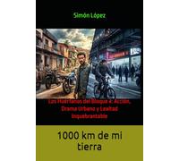 1000 km de mi tierra: Los Huérfanos del Bloque 4: Acción, Drama Urbano y Lealtad Inquebrantable: 3 (A MIL KILÓMETROS DE MI TIERRA)