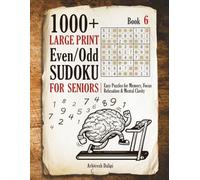 1000+ Large Print Even/Odd Sudoku for Seniors: Easy Puzzles for Memory, Focus, Relaxation & Mental Clarity - Book 6