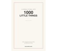 1000 Little Things That Make Me Happy: A Guided Journal to Record Life's Small Joys, Moments of Gratitude, and Everyday Happiness - 1000 Numbered Prompts