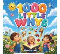 1000 Little Whys: Big Answers About Animals, Nature, the Human Body, Space, Food, Feelings, and Everyday Things for Curious Kids Ages 3-5