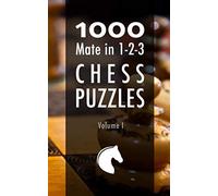 1000 Mate in 1-2-3 Chess Puzzles: Volume I