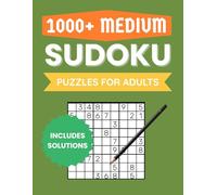 1000+ Medium Sudoku Puzzles for Adults: 9x9 Grids with Full Solutions (Sudoku Mastery Series)