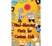 1000+ Mind-Blowing Facts for Curious Kids: Explore Incredible Insects, Wild Weather, Space Wonders, and More! # Ages 8 to 12 (AI & Stem)