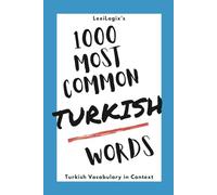 1000 Most Common Turkish Words: Turkish Vocabulary In Context (The Most Common Turkish Words: Learn Turkish Vocabulary Fast)