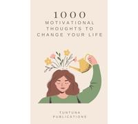 1000 Motivational Thoughts to Change Your Life