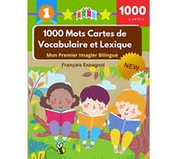 1000 Mots Cartes de Vocabulaire et Lexique - Mon Premier Imagier Bilingue Français Espagnol: Dictionnaire Visuel Junior Cartoon Flash Cards Enfants ... picture and English sentence for each word