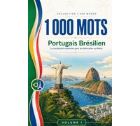 1000 Mots de Portugais Brésilien pour Voyager: Le vocabulaire essentiel pour se débrouiller au Brésil - Prononciation, phrases et faux amis