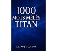 1000 Mots Mêlés Titan - Le Défi Ultime pour Adultes: Le grand défi pour les amateurs de jeux de lettres et de logique !