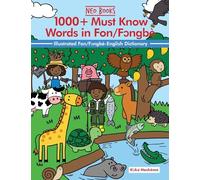 1000+ Must know words in Fongbe: Ilustrated English-Fon/Fongbe Dictionary with Illustrations (Must Know Words in African Languages)