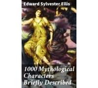 1000 Mythological Characters Briefly Described (ebook)