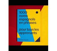 1000 noms espagnols en phrases pour tous les apprenants: vocabulaire espagnol