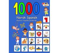 1000 Norsk Spansk Illustrert Tospråklig Ordforråd (Fargerik Utgave): Norwegian Spanish Language Learning