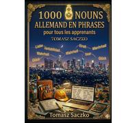 1000 nouns allemand en phrases pour tous Les apprenants: vocabulaire allemand