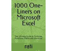 1000 One-Liners on Microsoft Excel: The Ultimate Guide to Formulas, Functions, Charts, and Shortcuts