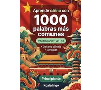 1000 Palabras Más Comunes en Chino para Principiantes: Vocabulario Esencial A1-A2 con Ejercicios y Glosario