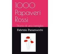 1000 Papaveri Rossi: Storia di una famiglia