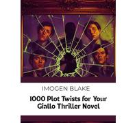 1000 Plot Twists for Your Giallo Thriller Novel (The Master Plotter Series)