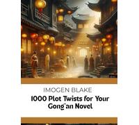 1000 Plot Twists For Your Gong'an Novel (The Master Plotter Series)