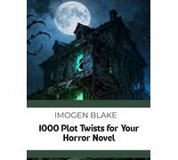 1000 Plot Twists For Your Horror Novel