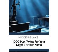 1000 Plot Twists For Your Legal Thriller Novel